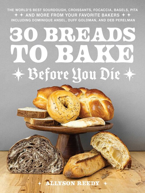 Title details for 30 Breads to Bake Before You Die by Allyson Reedy - Wait list